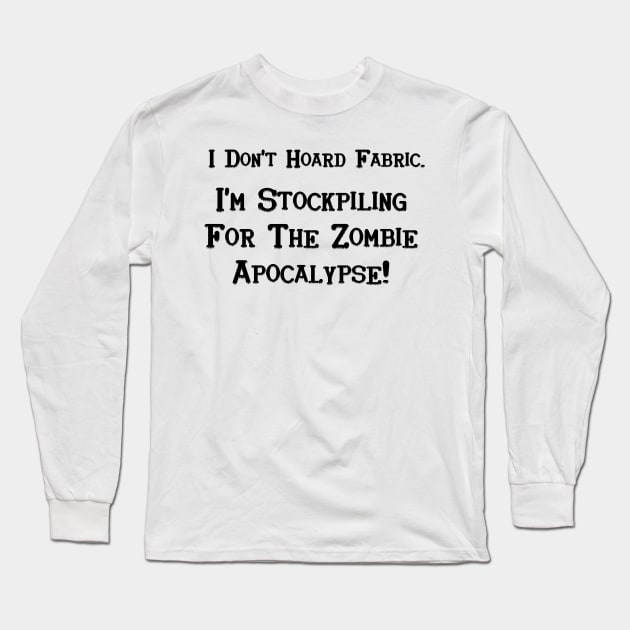 I don't hoard fabric Long Sleeve T-Shirt by B0red